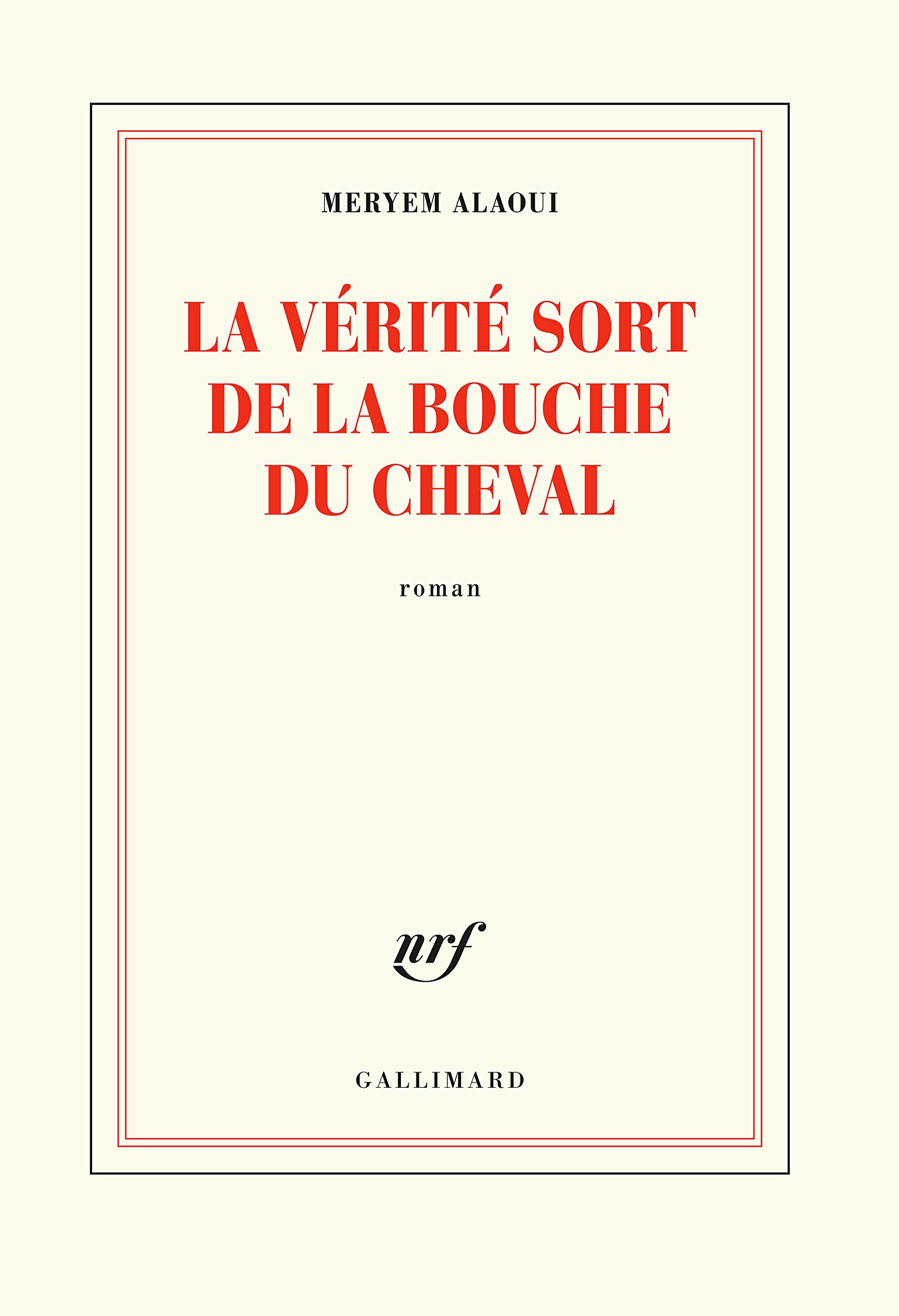 La verite sort de la bouche du cheval: roman (Nrf)