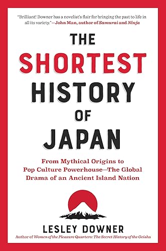 The Shortest History of Japan: From Mythical Origins to Pop Culture Powerhouse―The Global Drama of an Ancient Island Nation (The Shortest History Series)
