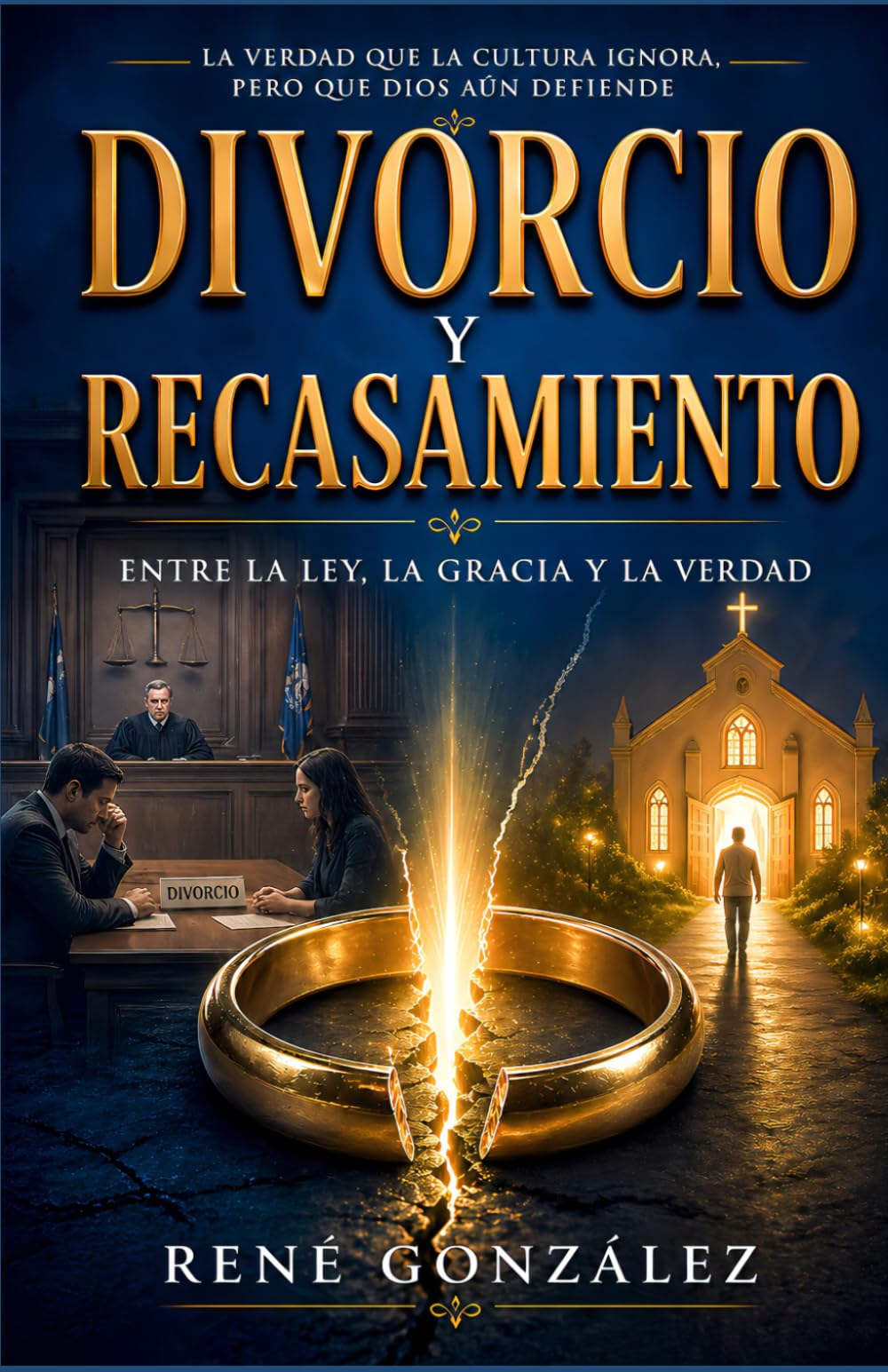 DIVORCIO Y RECASAMIENTO: Entre la ley, la gracia y la verdad: una mirada bíblica al pacto, la ruptura y la restauración: 1 (El Diseño Original de la Familia)