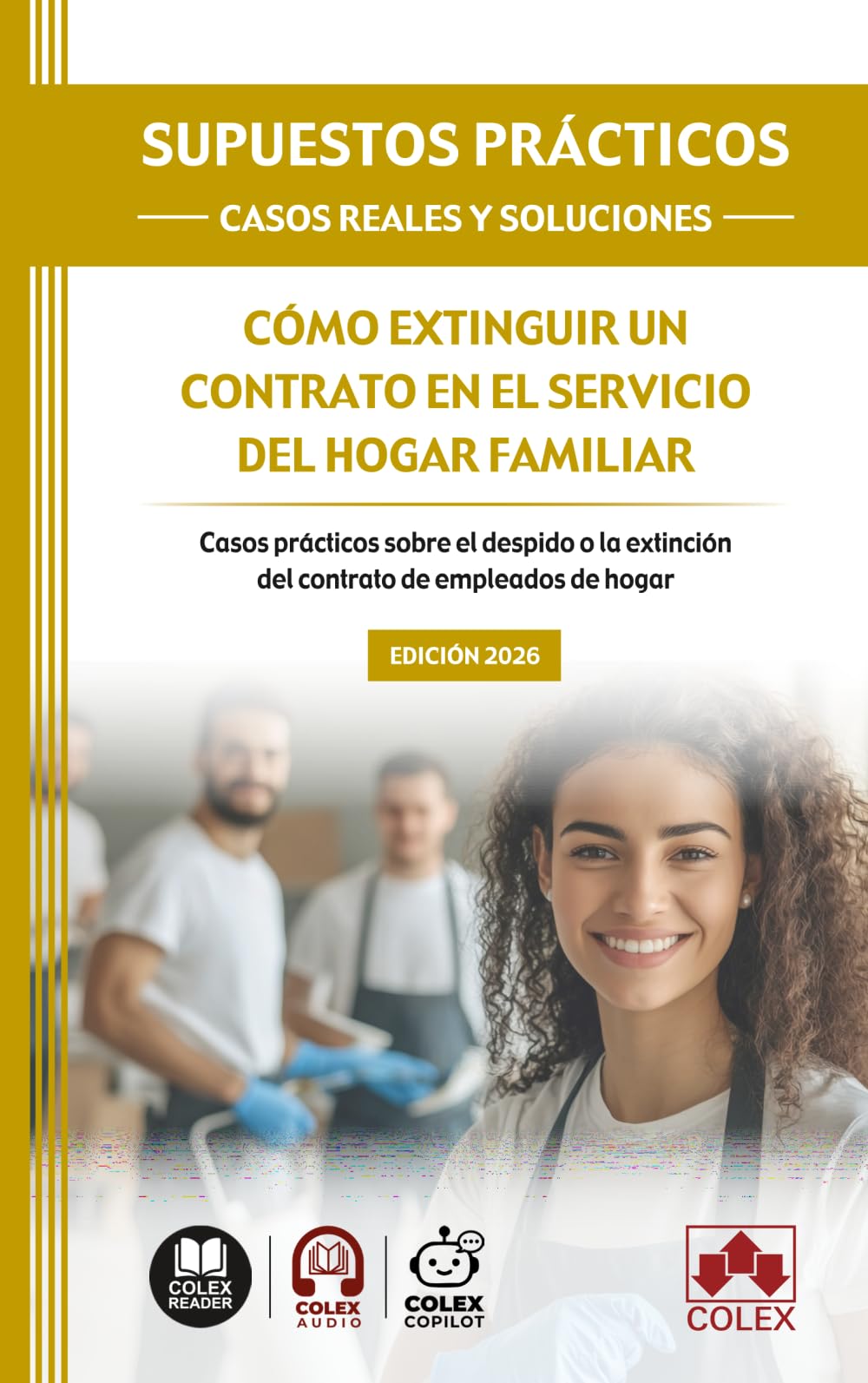SUPUESTOS PRÁCTICOS: CASOS REALES Y SOLUCIONES - Cómo extinguir un contrato en el servicio del hogar familiar: Casos prácticos sobre el despido o la extinción del contrato de empleados de hogar