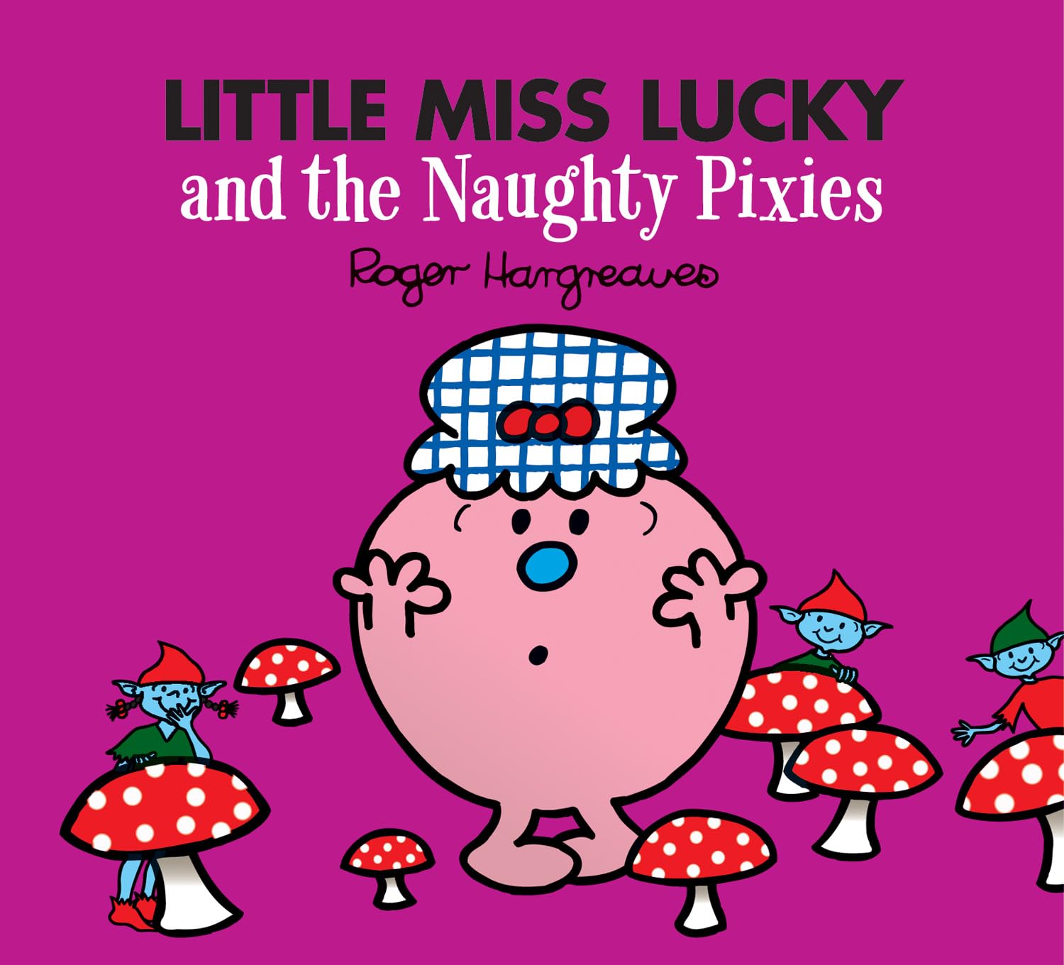 Little Miss Lucky and the Naughty Pixies: A laugh-out-loud fairy tale inspired children's story book (Mr. Men & Little Miss Magic)