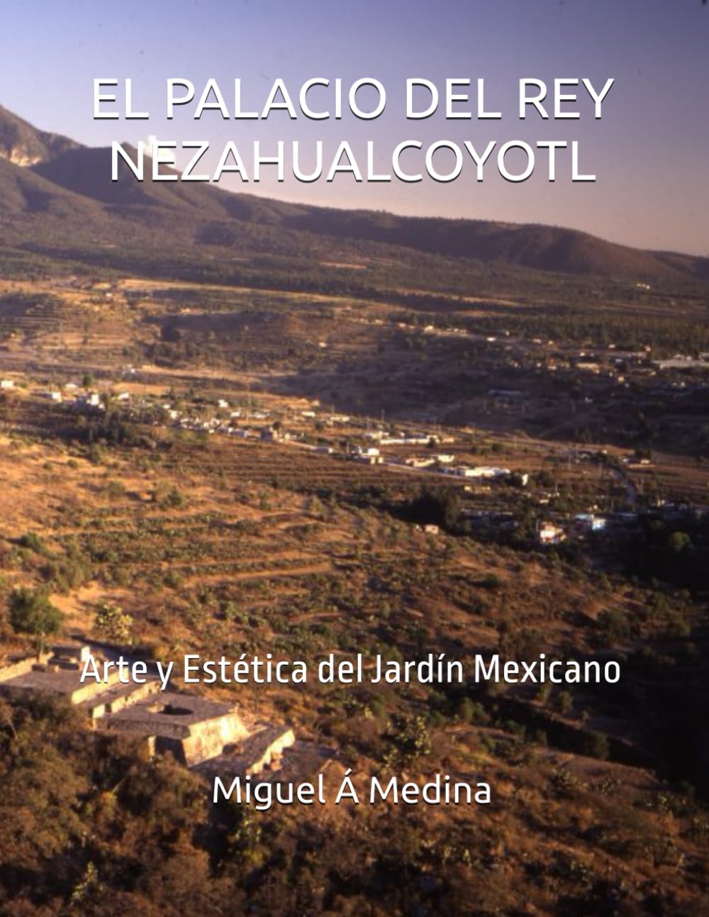 Jardin mexicain Nezahualcoyotl l'histoire poétique d'une nature sacrée et d'un palais