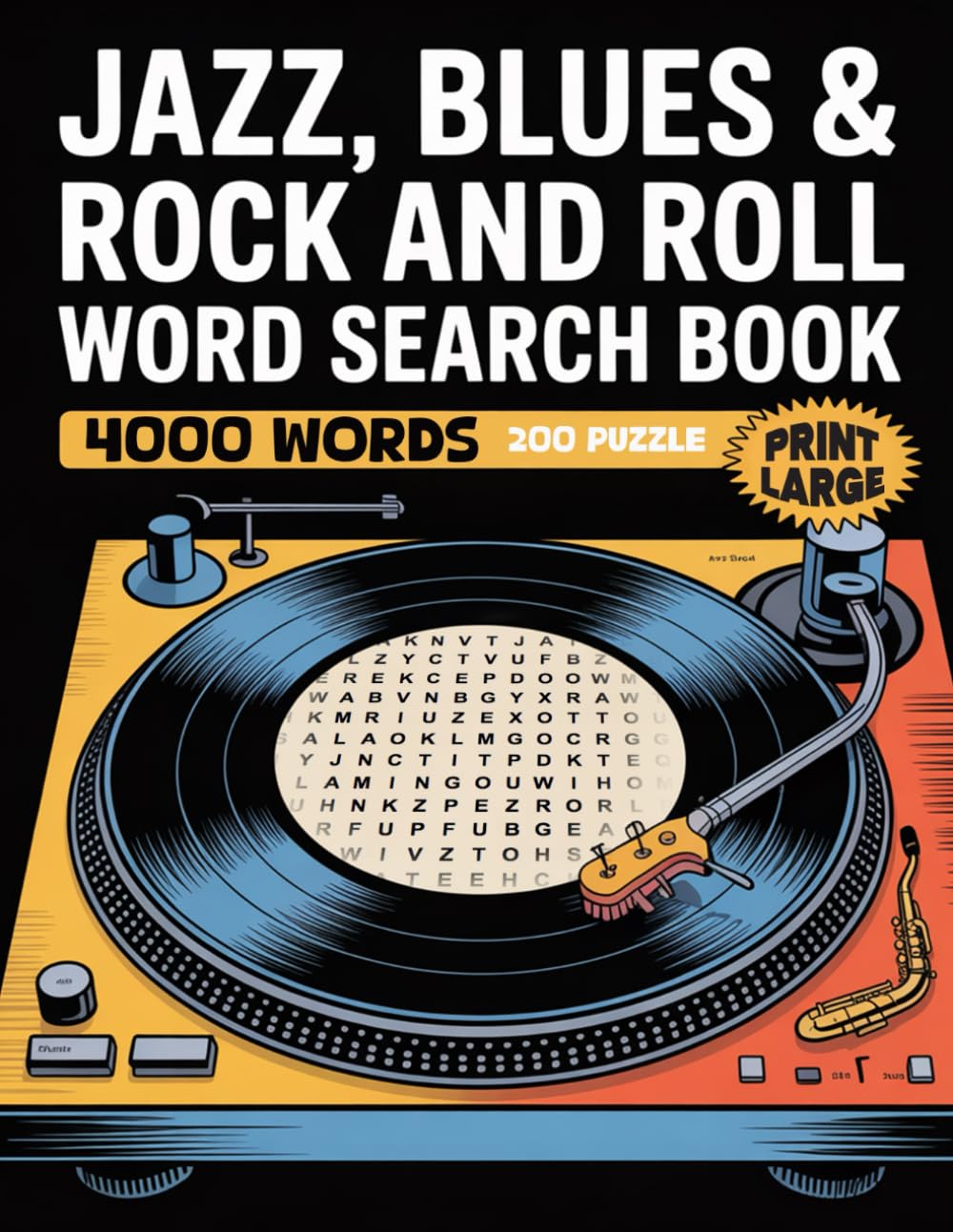 LARGE PRINT, Jazz, Blues & Rock and Roll Word Search Book: 200 Unique Puzzles Featuring 4,000 Themed Hidden big word search Words with Solutions: ... Fun, Brain-Training Challenge with Solutions