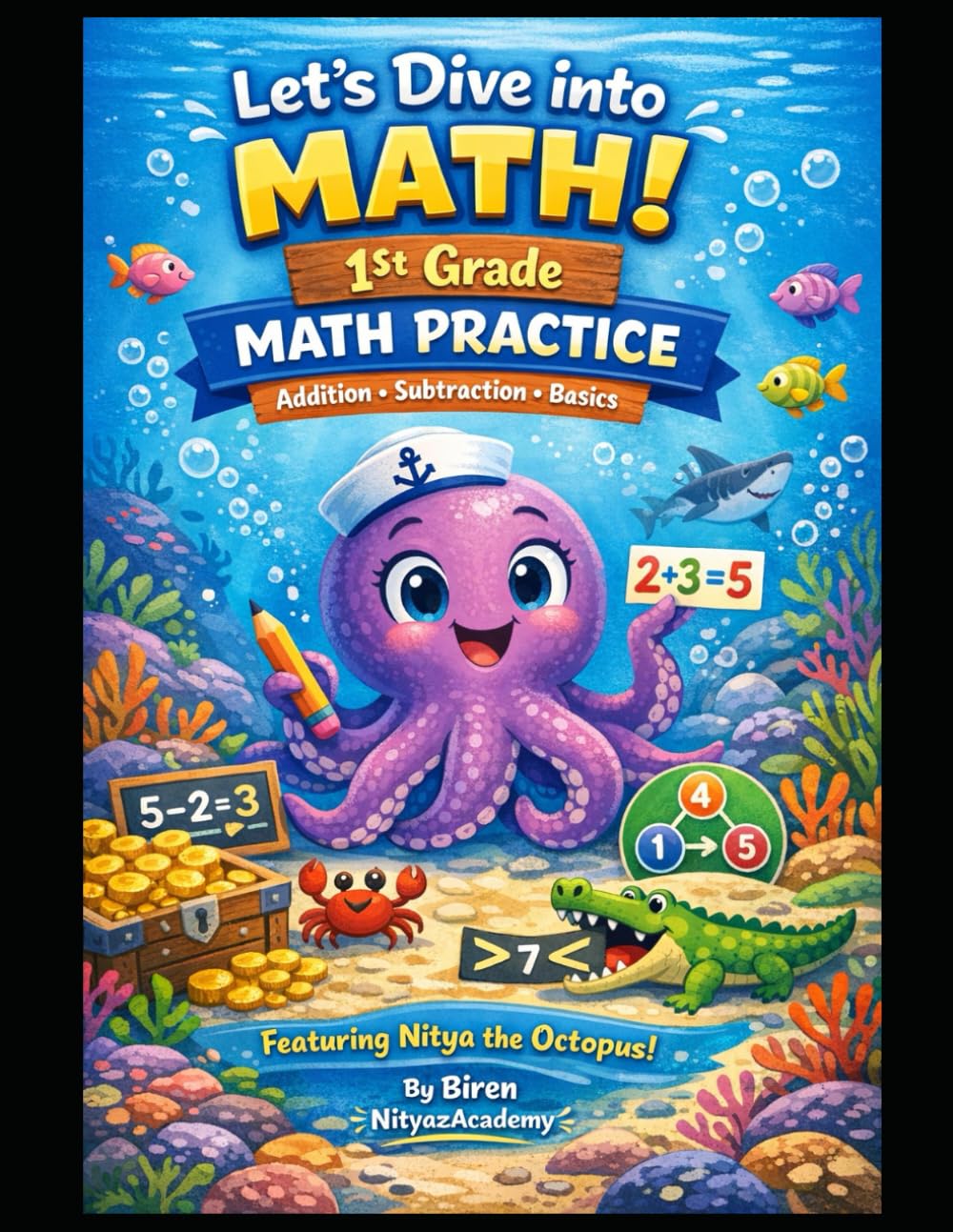 Let’s Dive into Math!: 1st Grade Practice Workbook with Nitya the Octopus (Nitya’s Math Adventures)