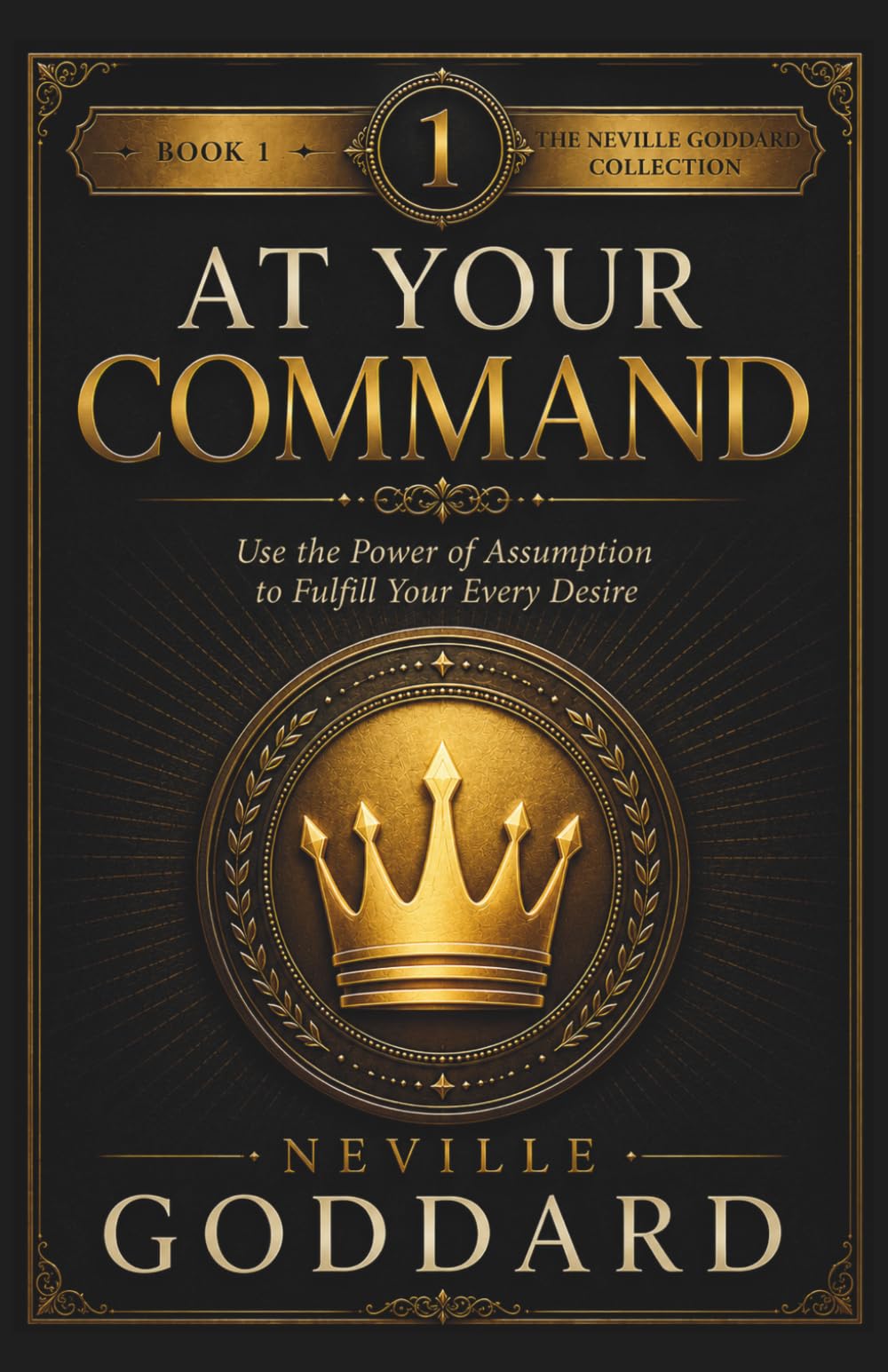 At Your Command (The Neville Goddard Collection)