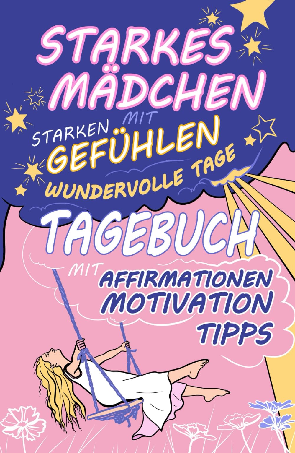 Wundervolle Tage oder Herausfordernde Tage – Starkes Mädchen mit starken Gefühlen / Starke-Mädchen-Tagebuch für Teenager-Mädchen mit Affirmationen, ... / Tagebuch Mädchen Teen / Mädchentagebuch