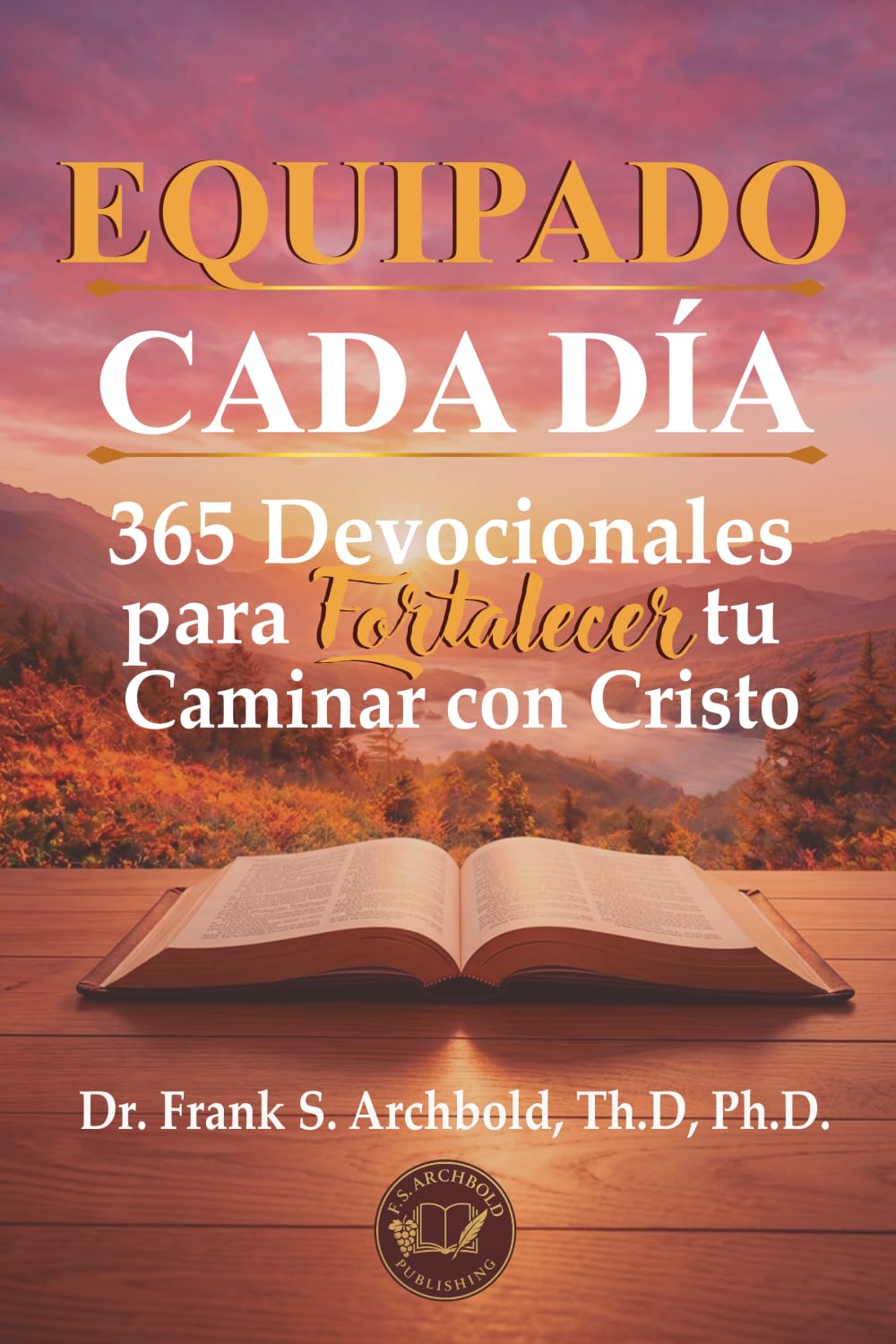 Equipado cada Día: 365 Devocionales para Fortalecer tu Caminar con Cristo