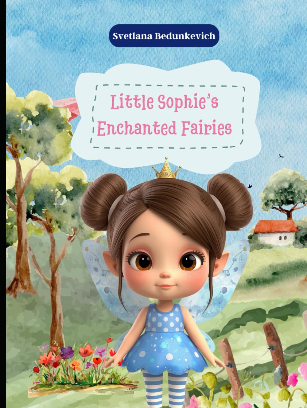 Little Sophie’s Enchanted Fairies: Discover the Hidden Kingdom of Tiny Fairies