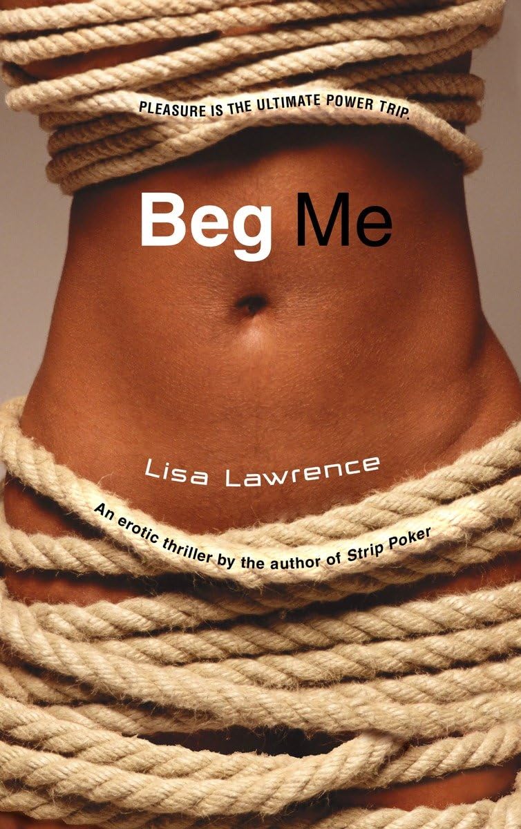 Book cover for Beg Me: A Novel, featuring a woman's hand holding a red rose against a dark, mysterious background.