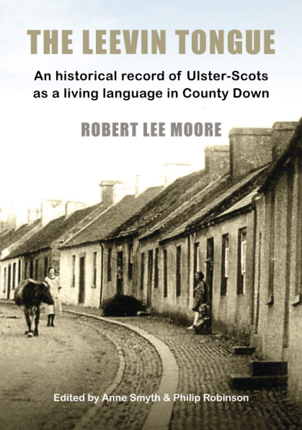 The Leevin Tongue: An historical record of Ulster-Scots as a living language in County Down
