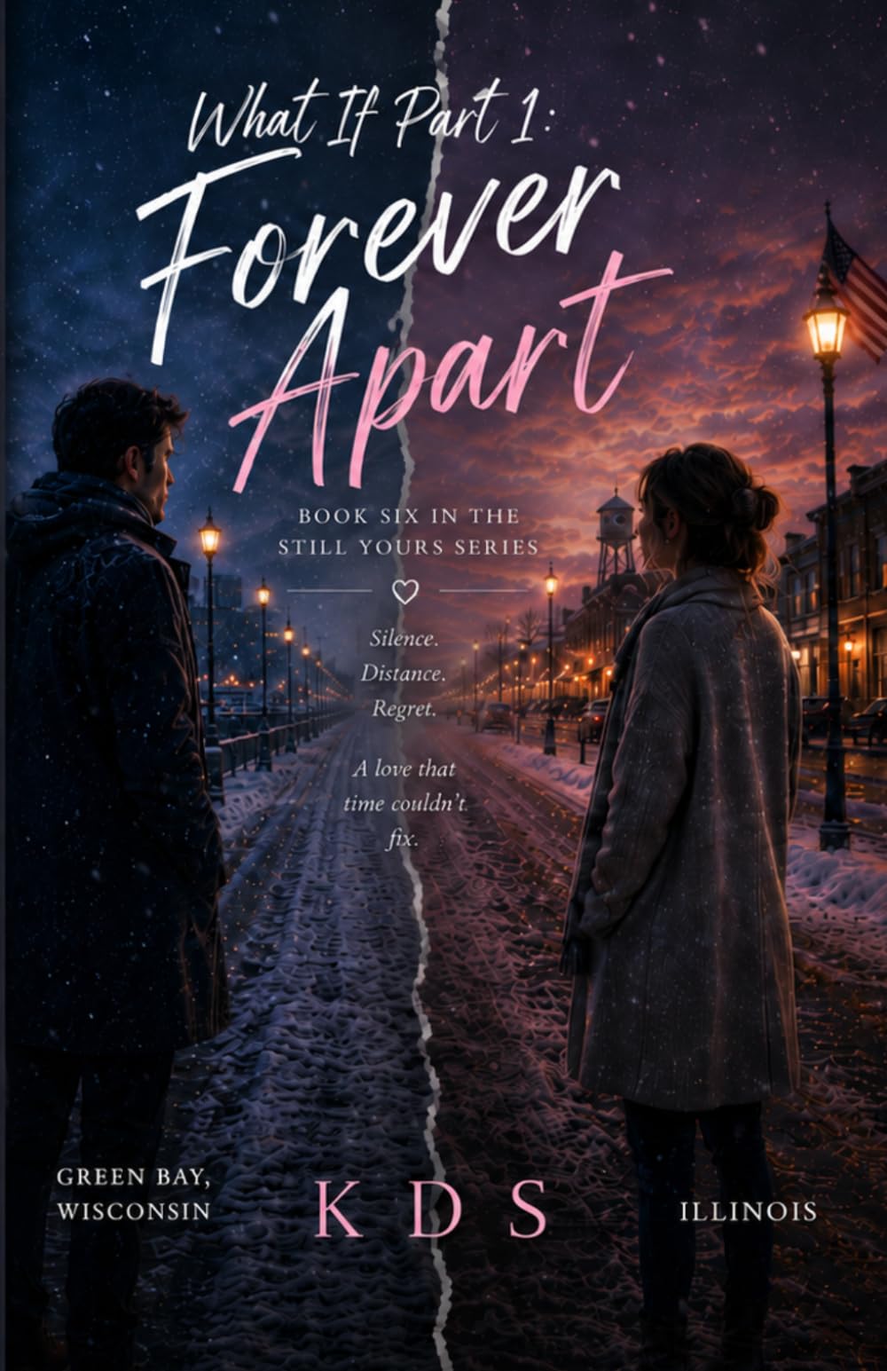 What If Part 1: Forever Apart: Book Six in the Still Yours Series