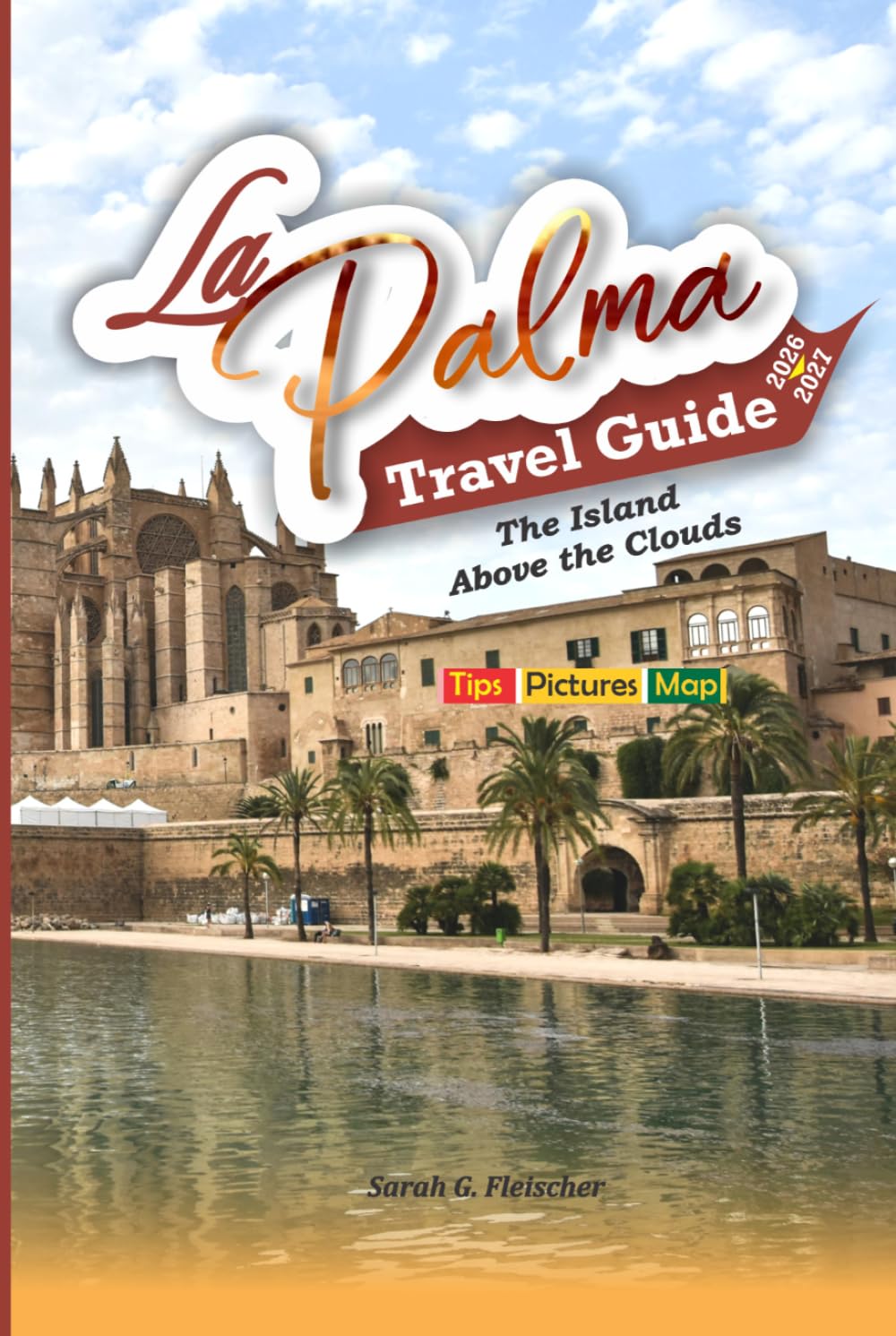 La Palma Travel Guide, 2026-2027: The Island Above the Clouds