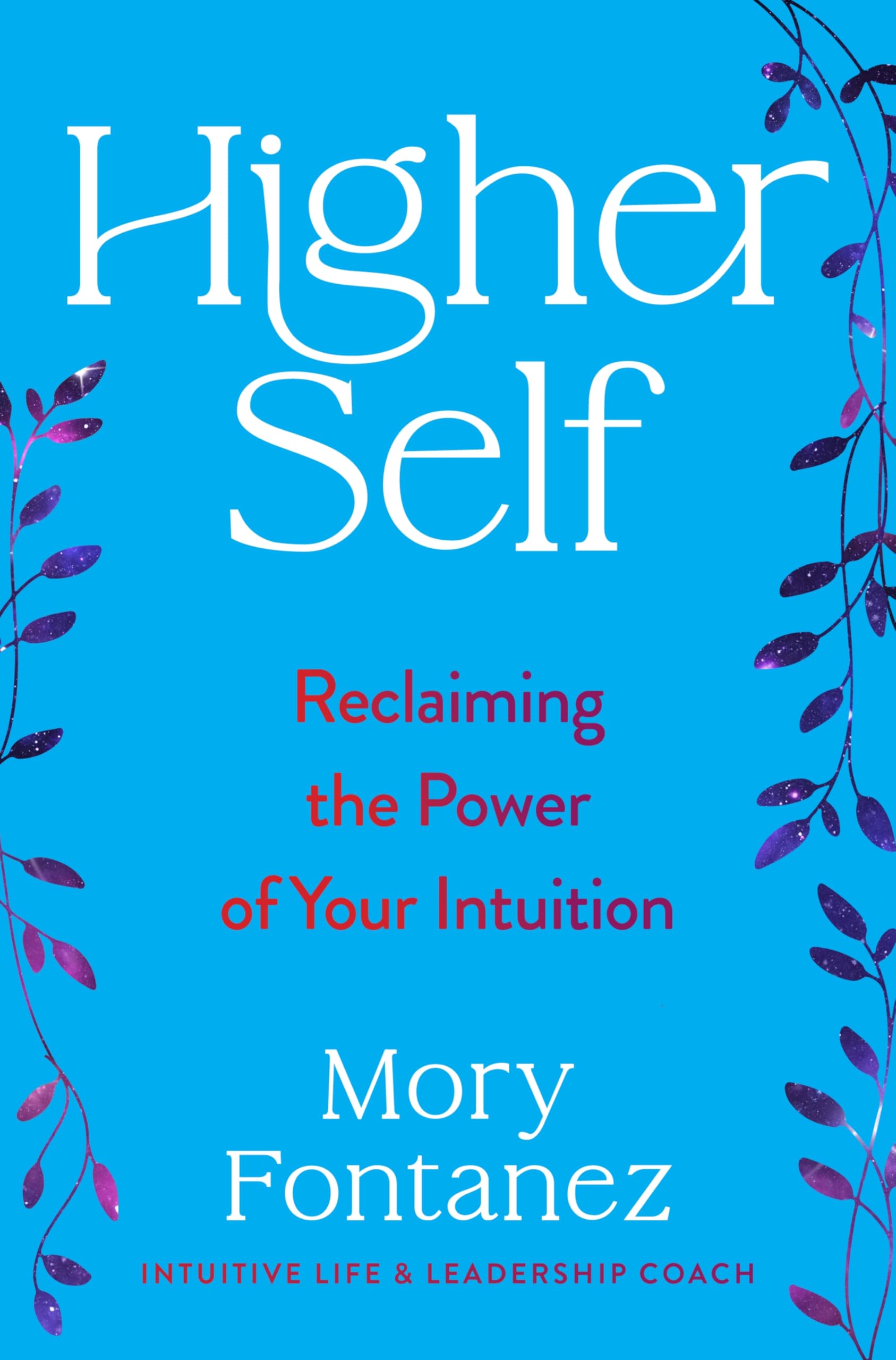 Higher Self: An Uplifting Spiritual Self-Help Book with a Powerful Message of Connection, Embrace Your Authentic Self and Find Meaningful Change