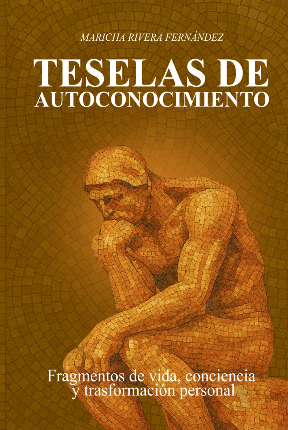 Teselas de autoconocimiento.: Fragmentos de vida, conciencia y transformación personal