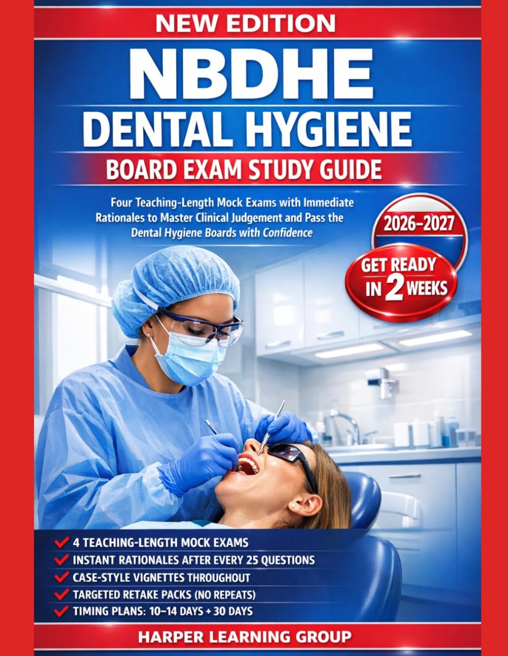 NBDHE DENTAL HYGIENE EXAM STUDY GUIDE: FOUR TEACHING-LENGTH MOCK EXAMS WITH IMMEDIATE RATIONALES TO MASTER CLINICAL JUDGEMENT AND PASS THE DENTAL HYGIENE BOARDS WITH CONFIDENCE