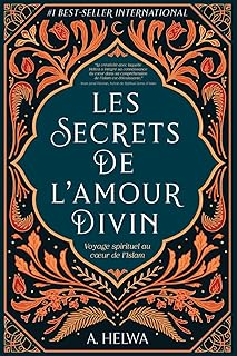 Les Secrets de L’amour Divin: Voyage spirituel au cœur de l’islam