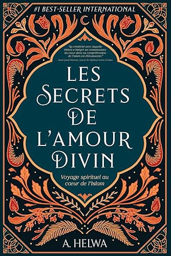 Les Secrets de L’amour Divin: Voyage spirituel au cœur de l’islam