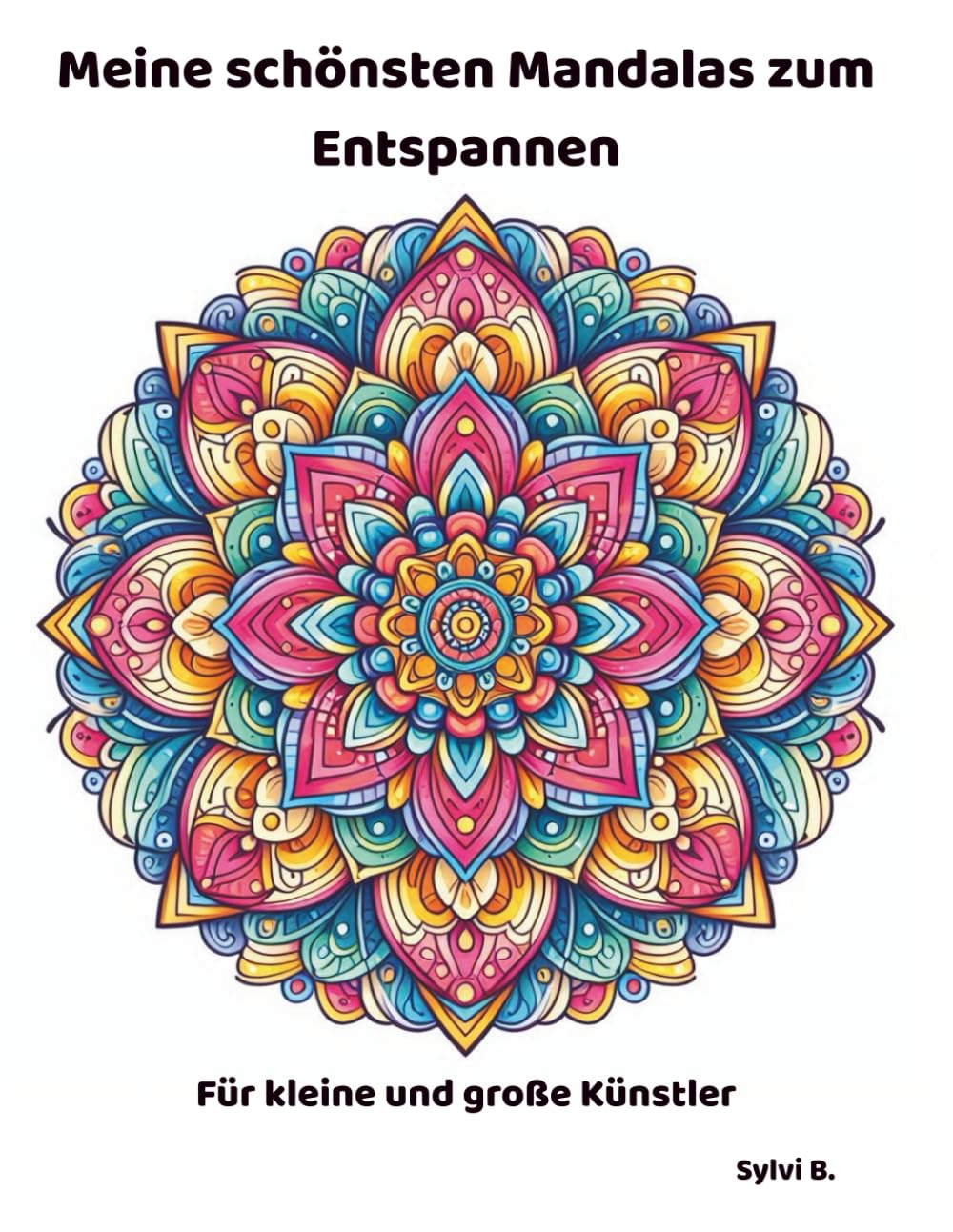 Meine schönsten Mandalas zum Entspannen: Für kleine und große Künstler