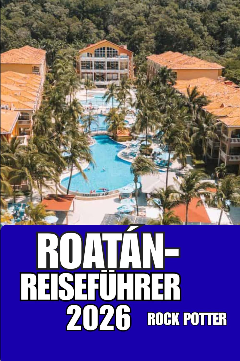ROATÁN-REISEFÜHRER: Erkunden Sie Roatán wie ein Einheimischer – mit verlässlichen Tipps zu Transport, Unterkünften, Sehenswürdigkeiten und der Inselkultur.