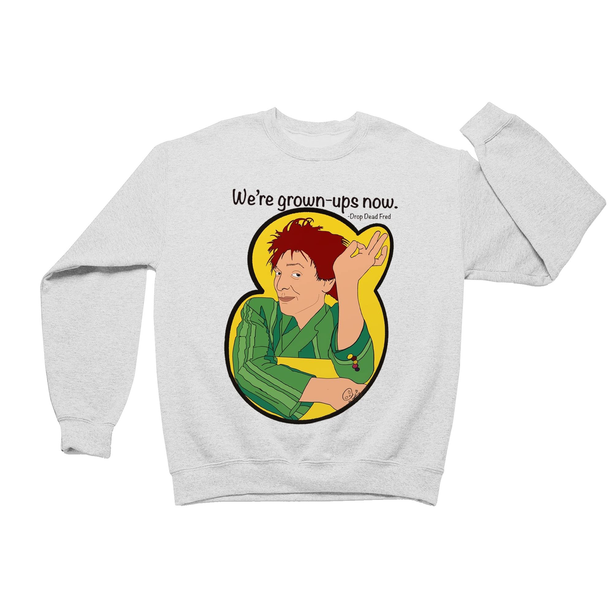 Gold DesignDrop Dead Fred We're Grown-Ups Now Sweatshirt Hoodie