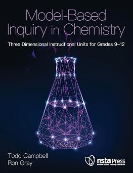 Model-Based Inquiry in Chemistry Three-Dimensional Instructional Units for Grades 9-12