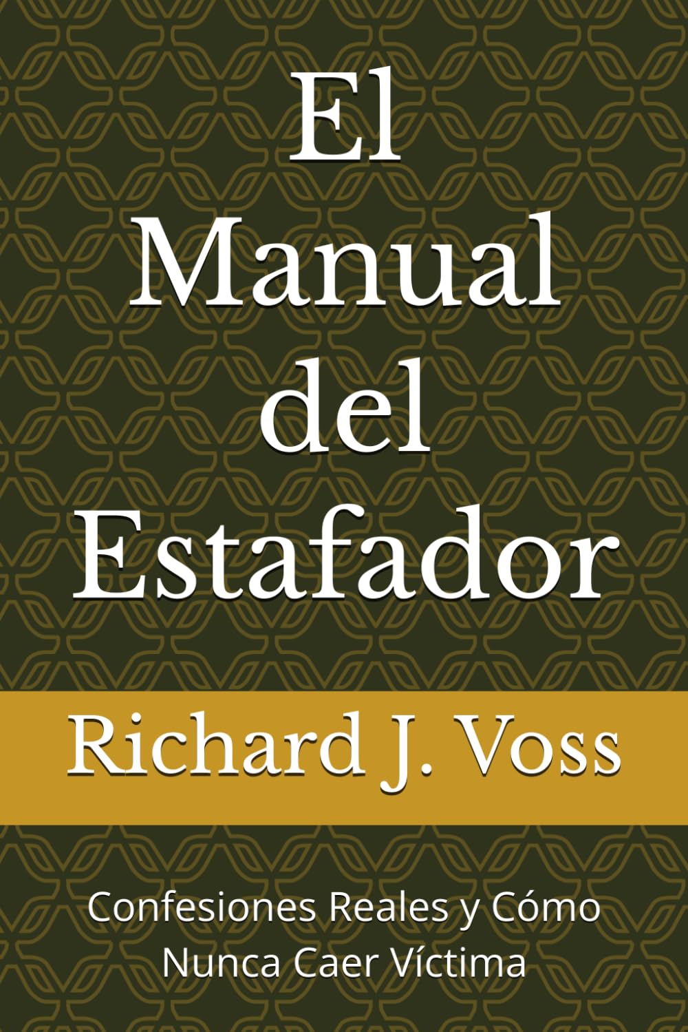 El Manual del Estafador: Confesiones Reales y Cómo Nunca Caer Víctima
