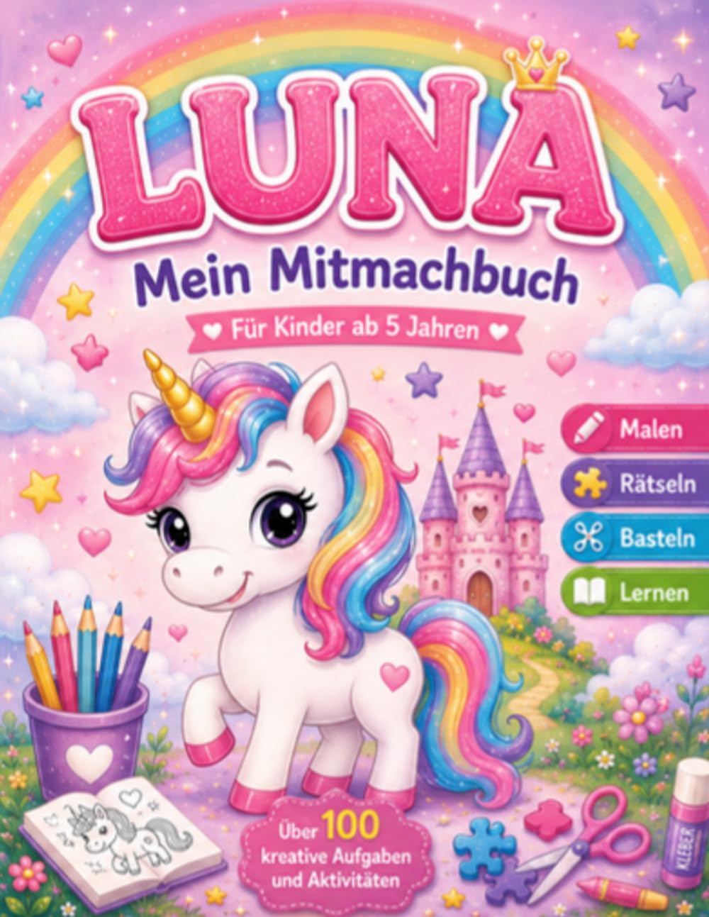 Luna mein Mitmachbuch: Malen-Rätseln-Basteln-Lernen-Spaß haben: Dein kreativer Begleiter für jeden Tag