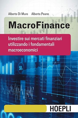 MacroFinance. Investire sui mercati finanziari utilizzando i fondamentali macroeconomici