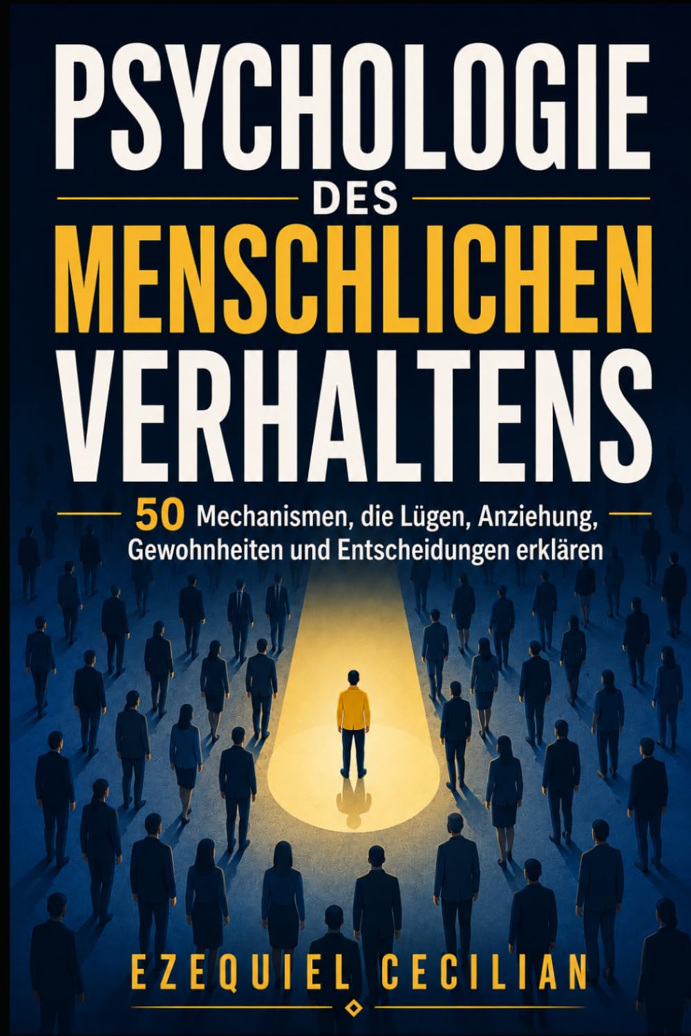 PSYCHOLOGIE DES MENSCHLICHEN VERHALTENS: 50 Mechanismen, die Lügen, Anziehung, Gewohnheiten und Entscheidungen erklären: 5 (Bibliothek des modernen Menschen)
