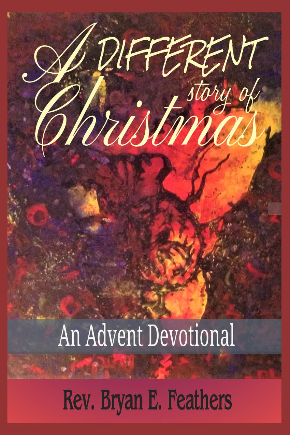 A Different Story of Christmas: An Advent Devotional