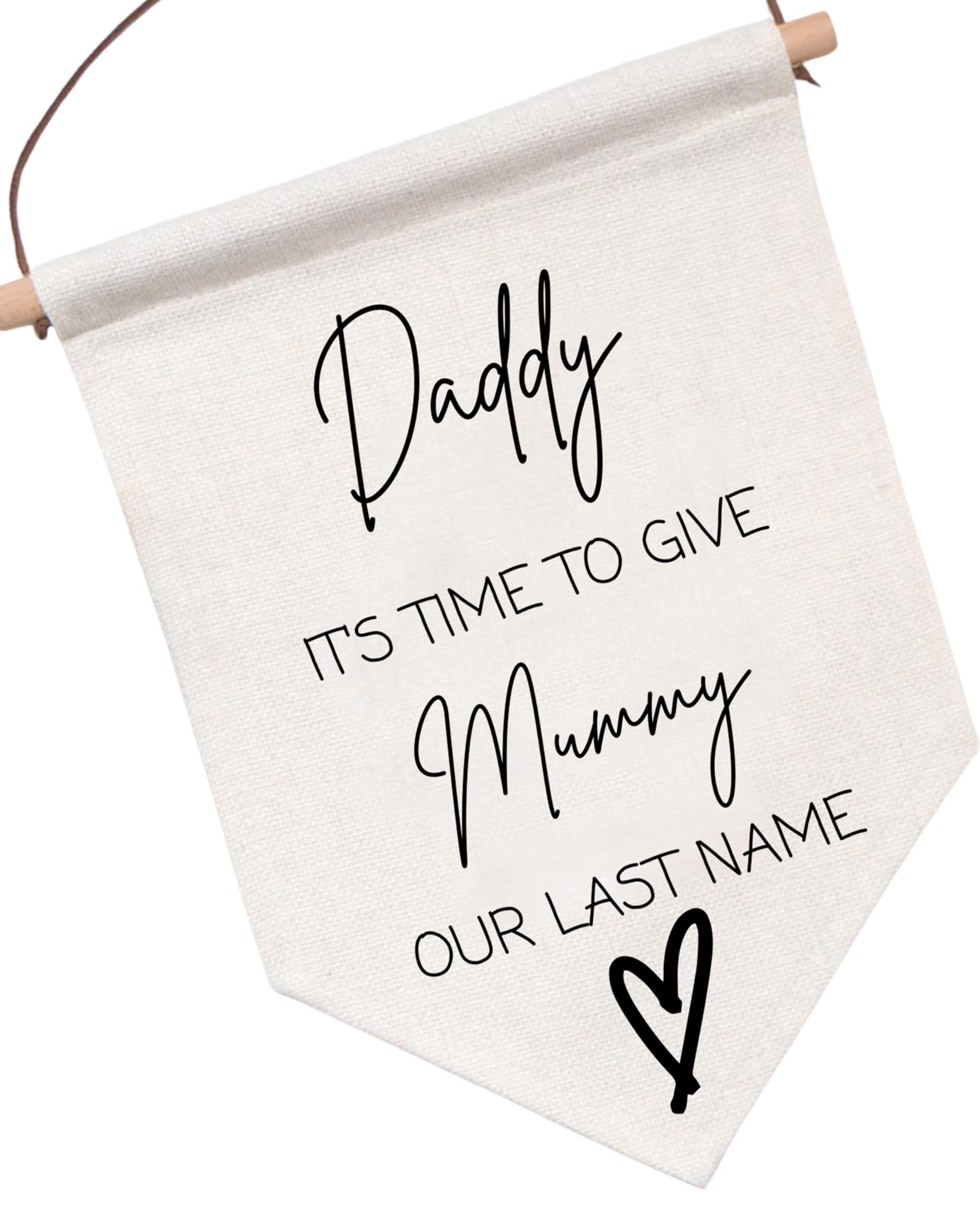 Wedding Flag, Daddy Here Comes Mummy, Bride Aisle Sign, Page Boy, Flower Girl Banner, Ring Barer Flag (Dad It's Time To Give Mum Our Last Name)