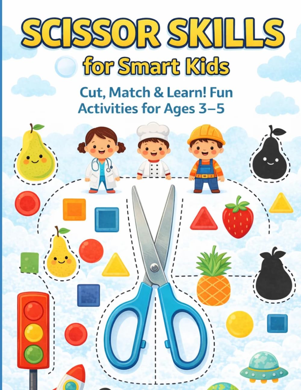 Scissor Skills for Smart Kids: Cut, Match & Learn Fun Activity Workbook for Ages 3–5