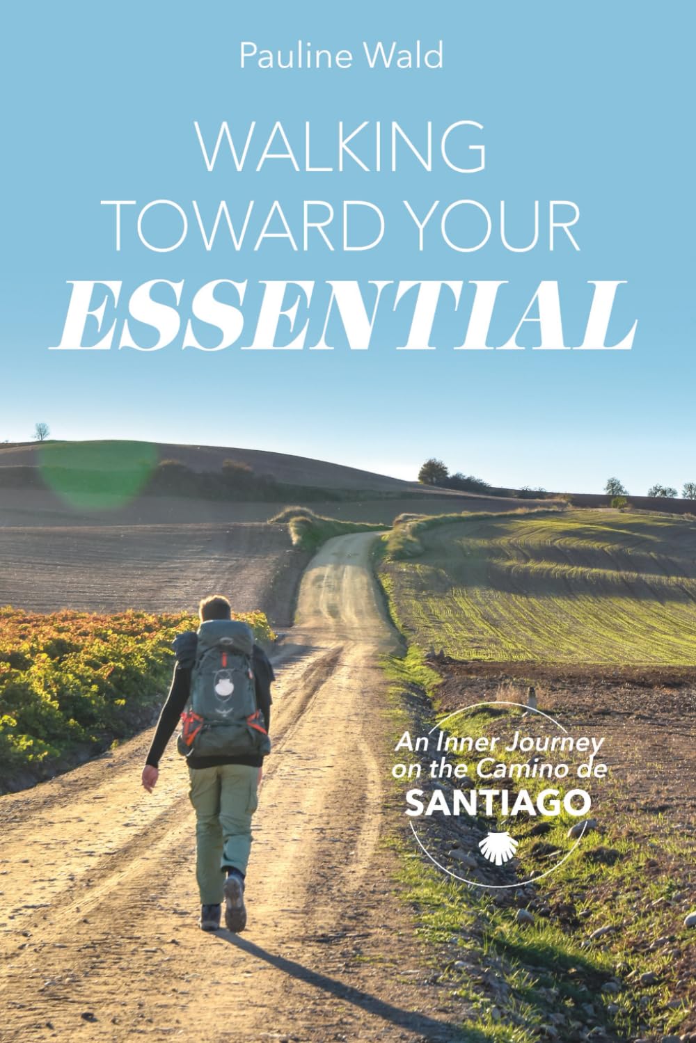 Walking Toward Your Essential: An inner Journey on the Camino de Santiago