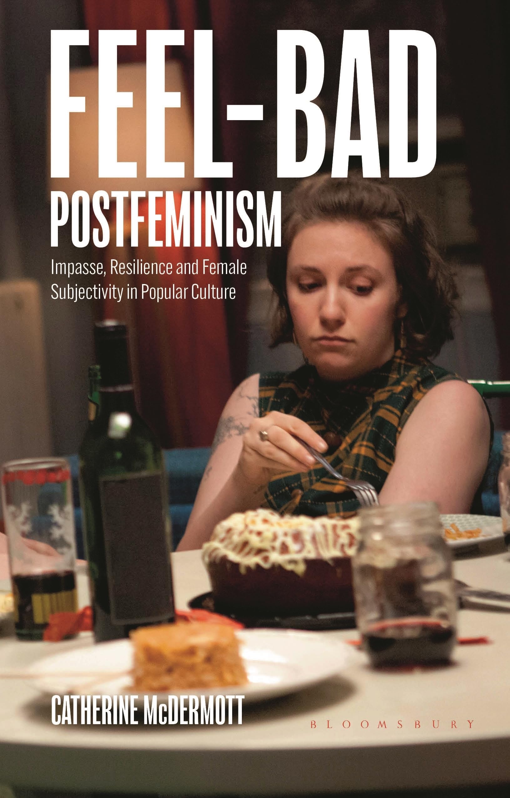 Feel-Bad Postfeminism: Impasse, Resilience and Female Subjectivity in Popular Culture (Library of Gender and Popular Culture)