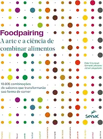 Foodpairing: a arte e a ciência de combinar alimentos