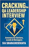 Cracking the QA Leadership Interview: Answers for Seniors, Leads & Managers (Cracking the QA Interview)