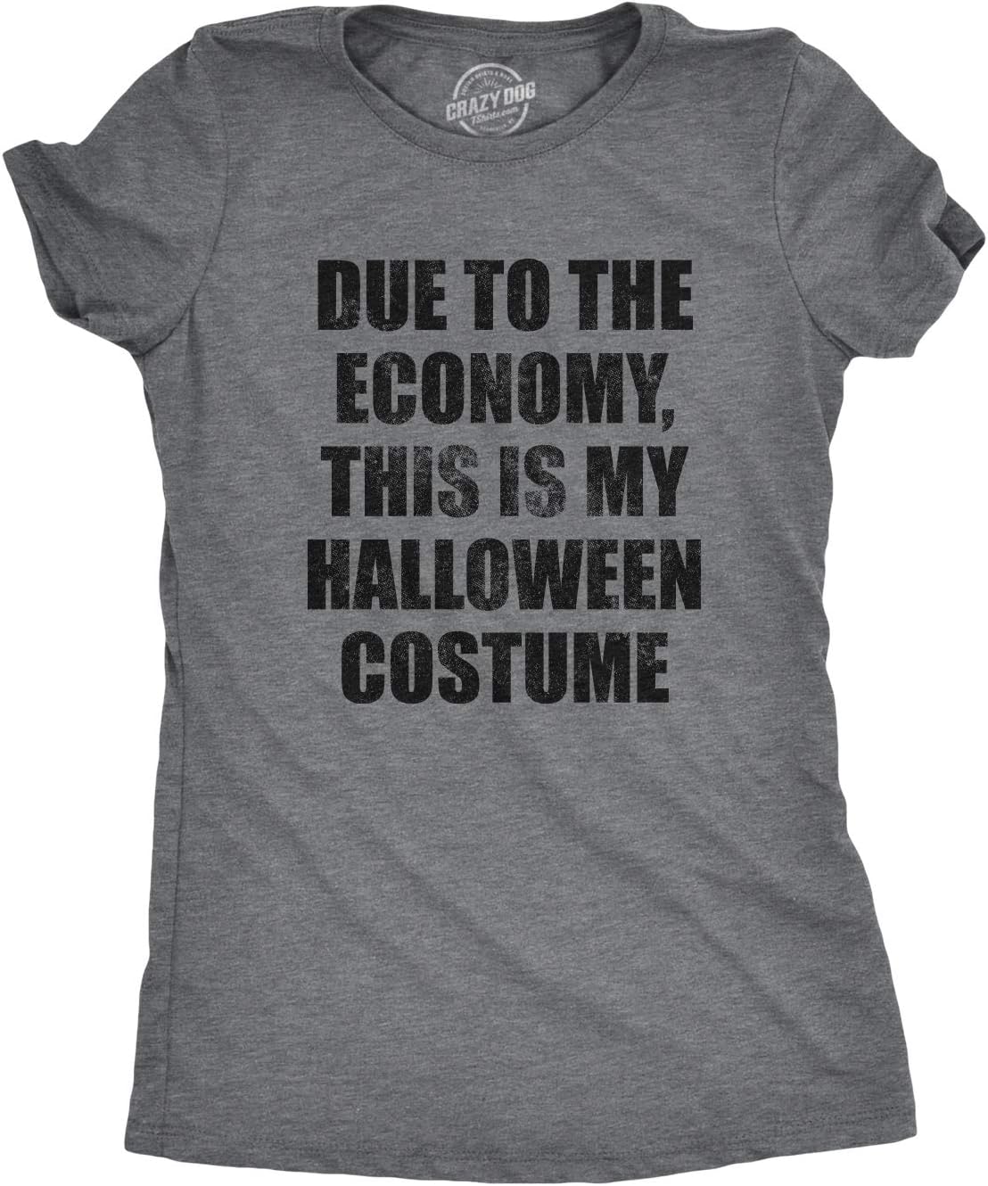 Crazy Dog T-ShirtsWomens Due to The Economy This is My Halloween Costume Tshirt Funny Literal Party Novelty Graphic Tee