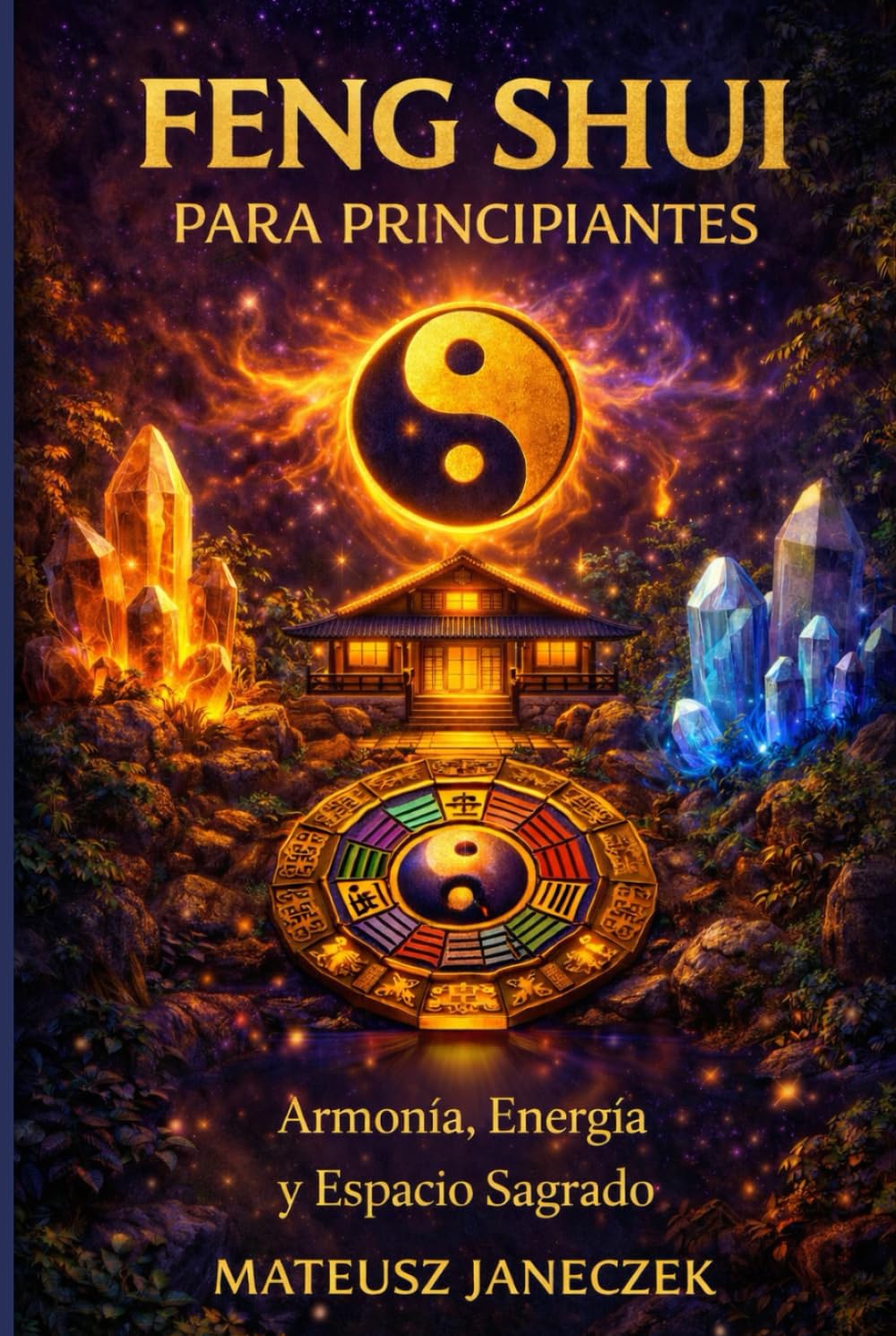 Feng Shui para Principiantes – Armonía, Energía y Espacio Sagrado
