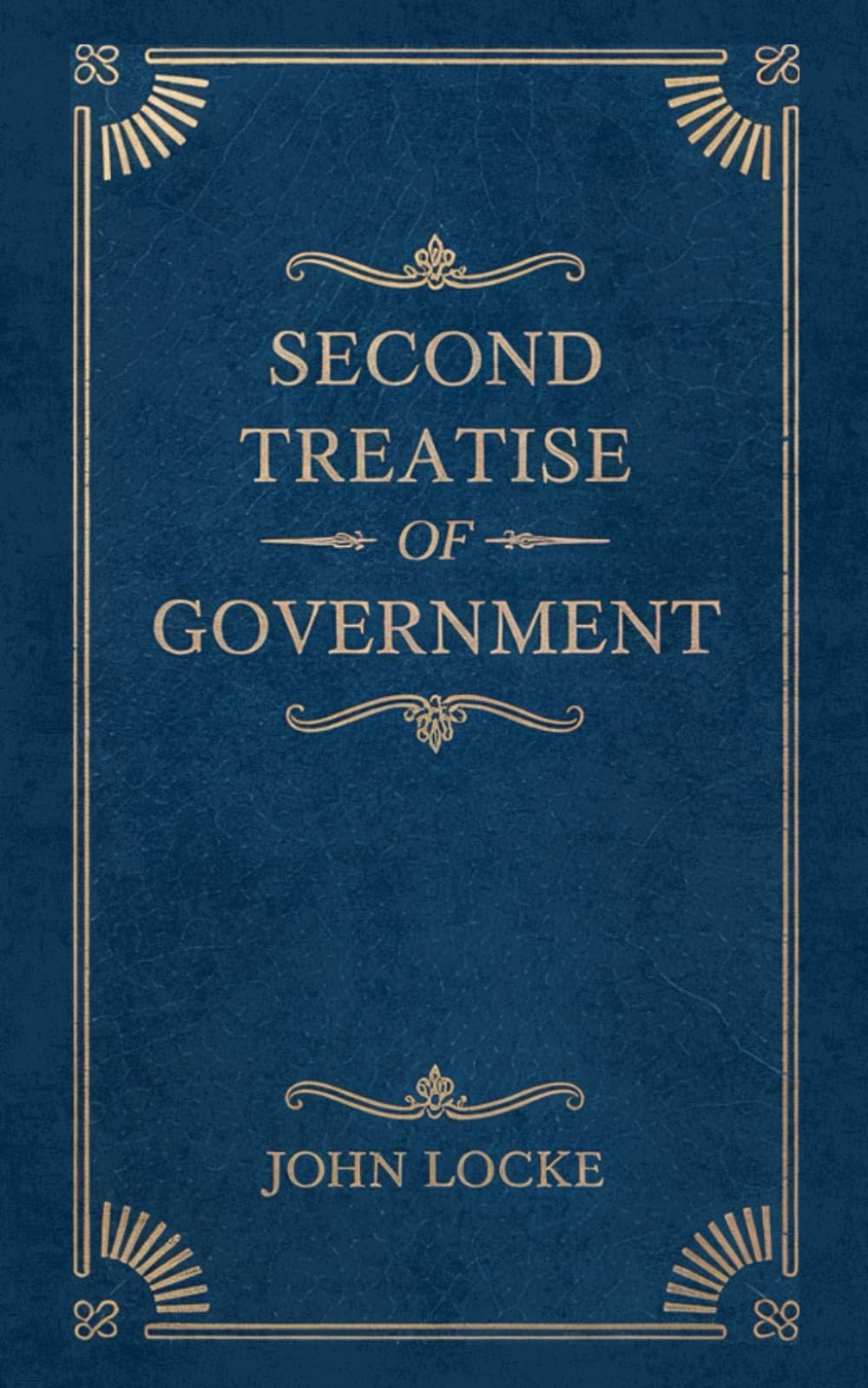 Second Treatise of Government: Constitutional Law and Political Science Classic