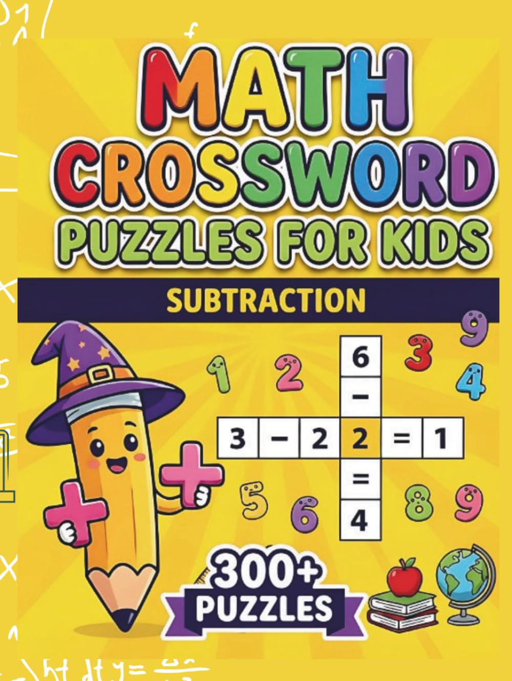 Math Crossword Puzzles for Kids: 300+ Subtraction Math Puzzle Challenges (Math Crossword Puzzles for Kids ( A Puzzle-Based Math Workbook Series for Classroom Learning ))