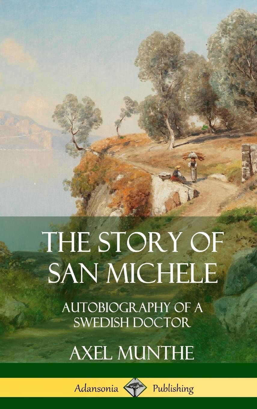 The Story of San Michele: Autobiography of a Swedish Doctor (Hardcover)