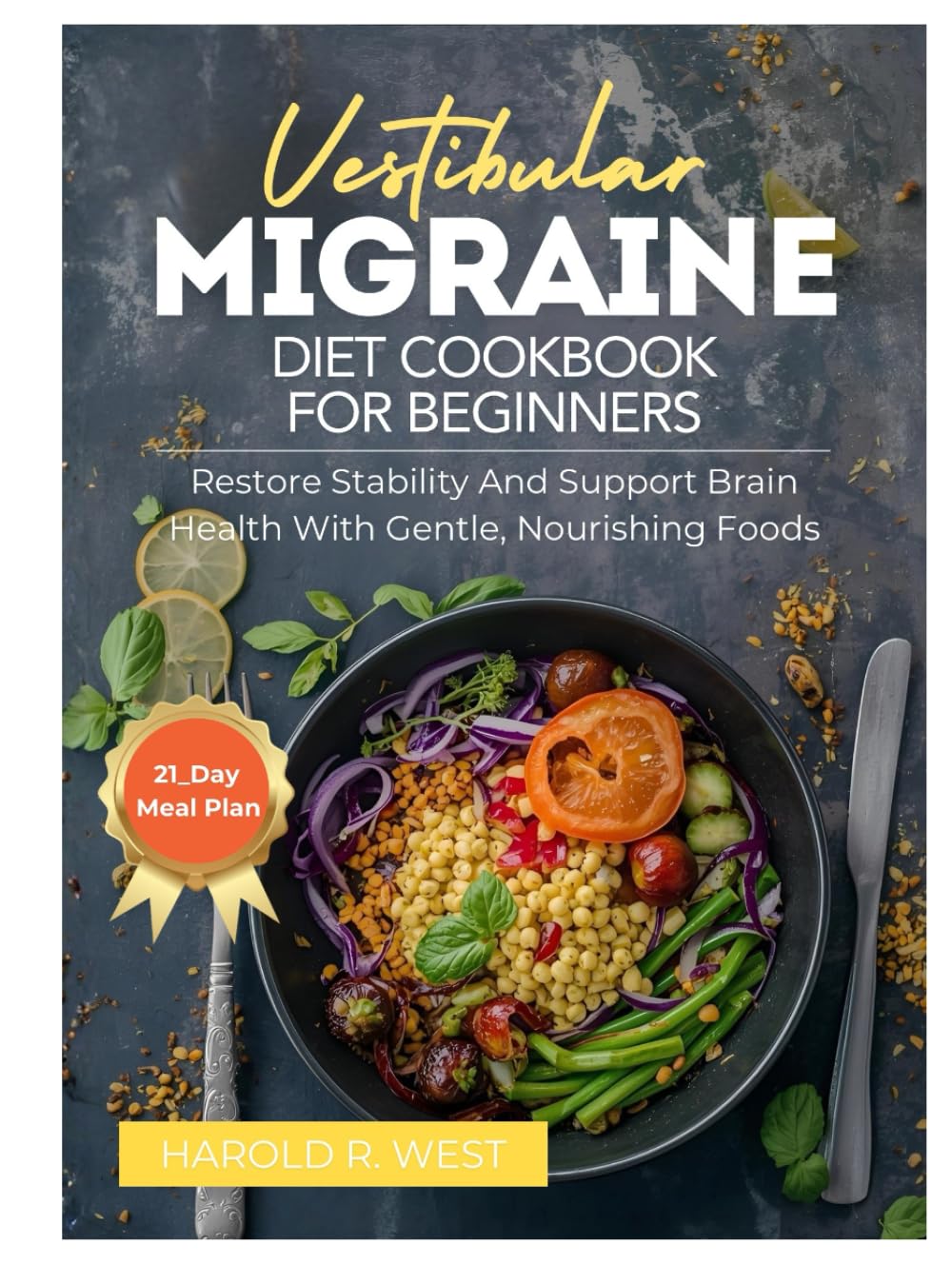 VESTIBULAR MIGRAINE DIET COOKBOOK FOR BEGINNERS: Restore stability and support brain health with gentle, nourishing foods (Simple Recipe Cookbooks)