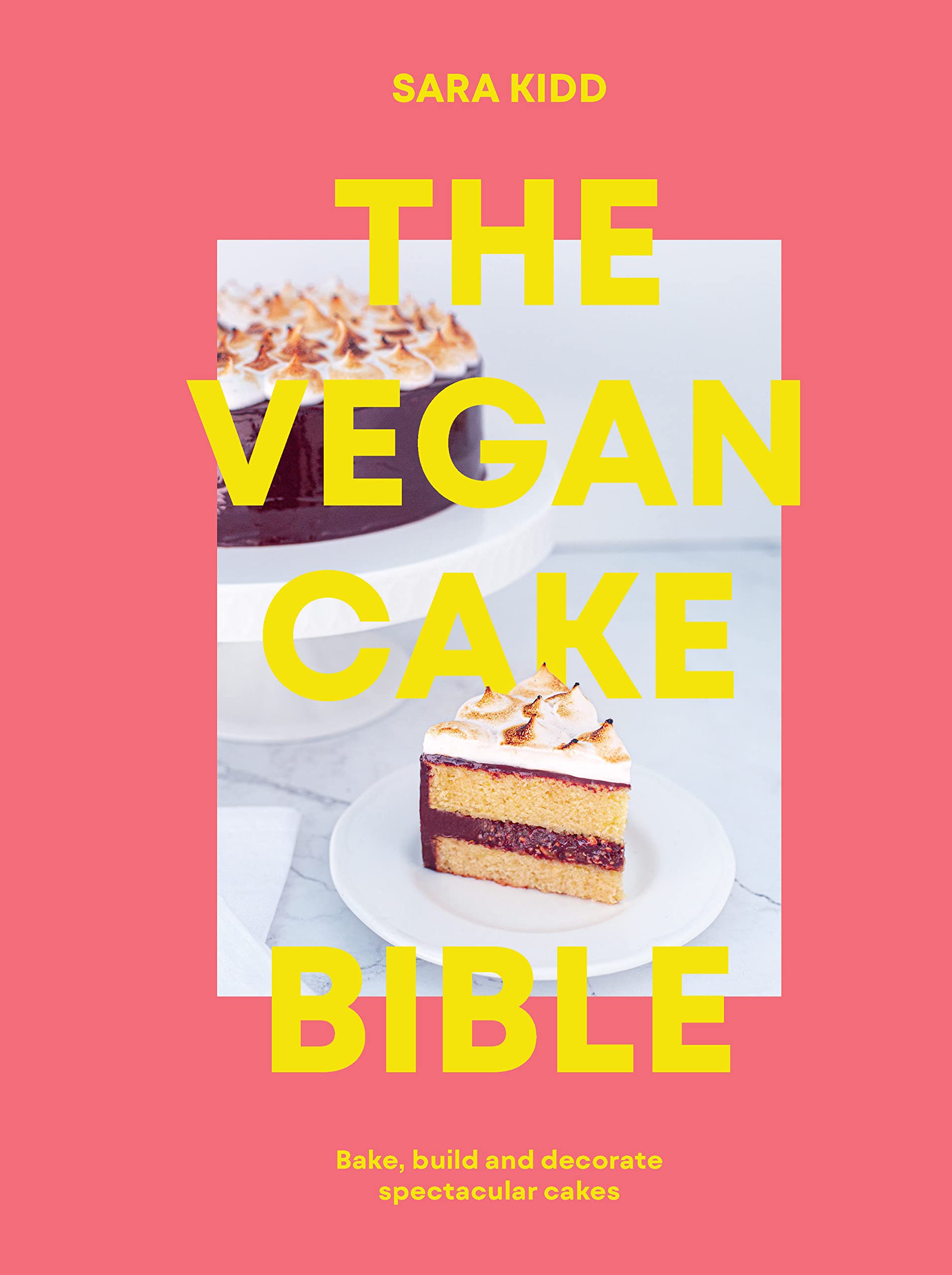 The Vegan Cake Bible: Bake, build and decorate spectacular vegan cakes