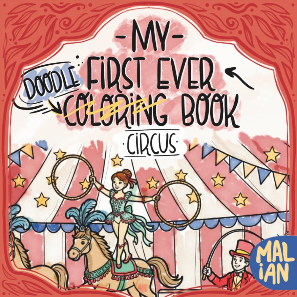 My First Ever Doodle-Coloring Book: Circus: Doodle and Coloring Book for Toddlers Ages 1+ – Circus