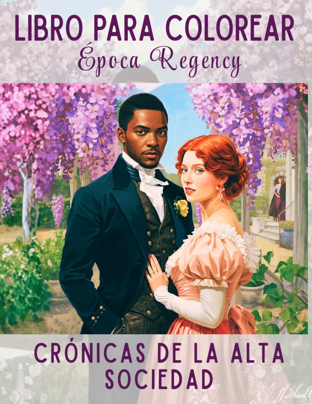 Libro de Colorear: Época Regency - Elegancia, Bailes y Jardines Victorianos: Un viaje creativo antiestrés a la Inglaterra del siglo XIX. Ilustraciones ... de los dramas de época y la moda clásica
