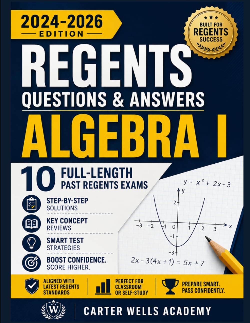 Regents Questions & Answers Algebra I: 10 Full-Length Past Regents Exams, Step-by-Step Solutions,Cluster-Based questions, Key Concept Reviews, and Smart Test Strategies for Exam Success