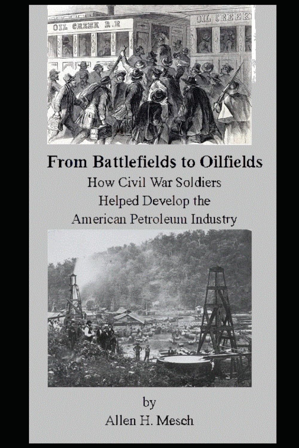 From Battlefields to Oilfields: How Civil War Soldiers Helped Develop the American Petroleum Industry
