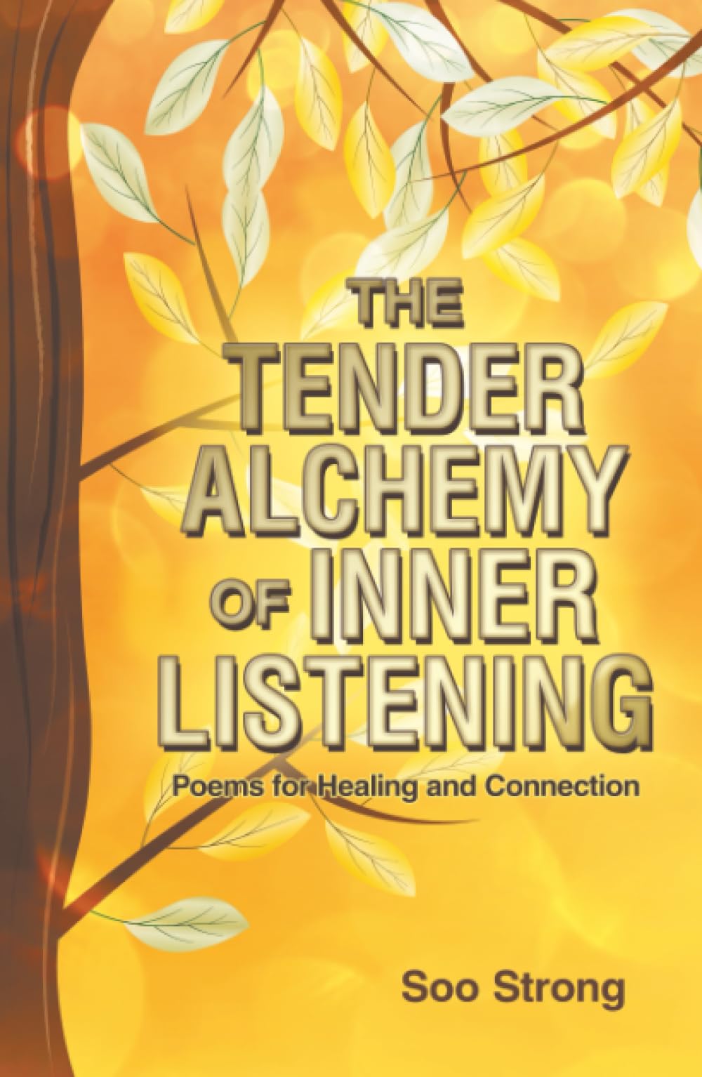 The Tender Alchemy of Inner Listening: Poems for Healing and Connection