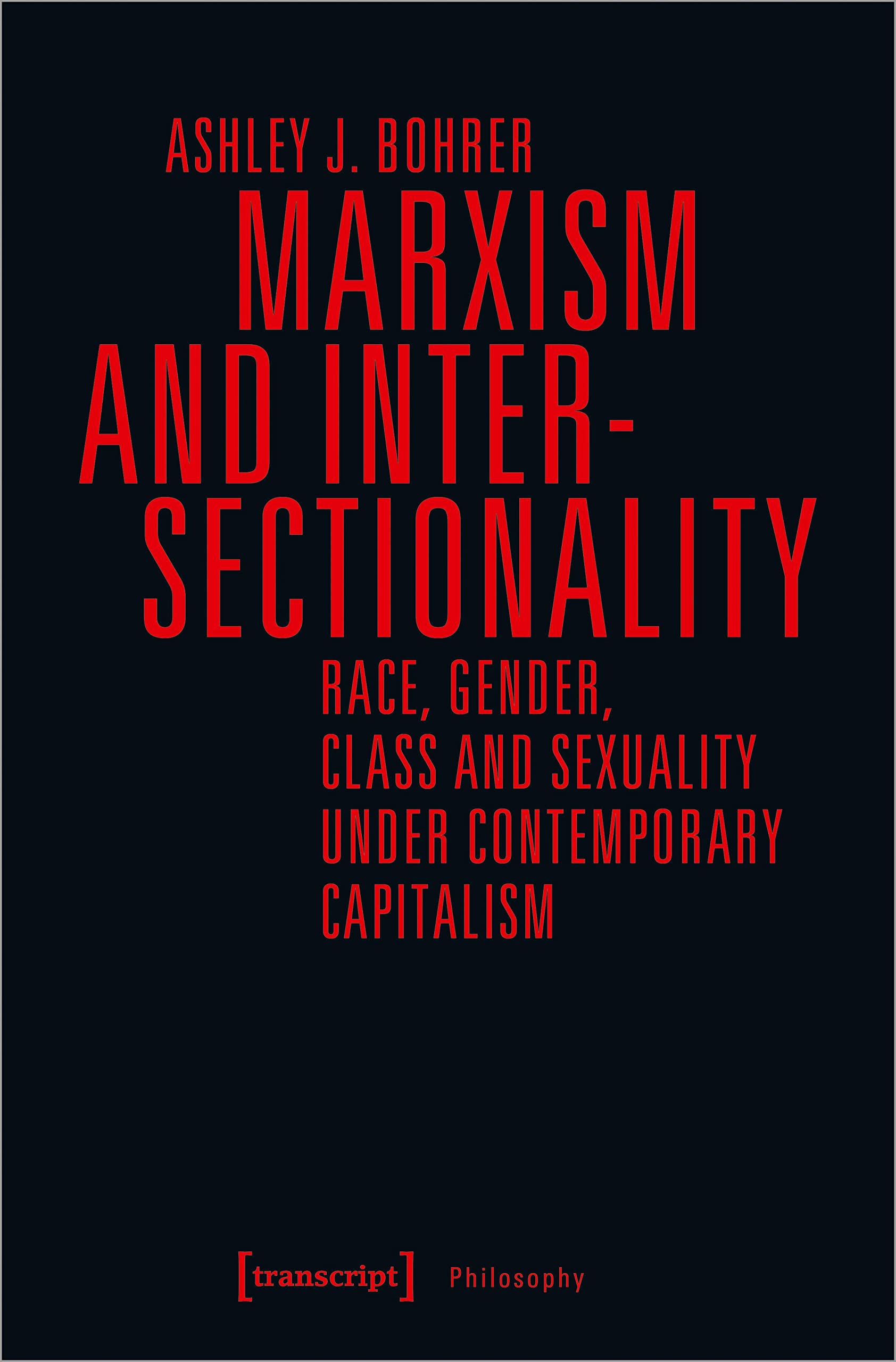 Edition Moderne Postmoderne Marxism and Intersectionality: Race, Gender, Class and Sexuality under Contemporary Capitalism