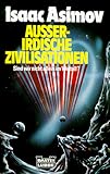 Ausserirdische Zivilisation: Sind wir nicht allein im Weltall? (Sachbuch. Bastei Lübbe Taschenbücher) - Isaac Asimov 